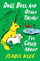 Image for "Dogs, Boys, and Other Things I've Cried About"
