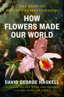 Image for "How Flowers Made Our World"