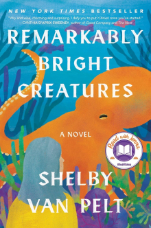 Remarkably bright creatures: a novel